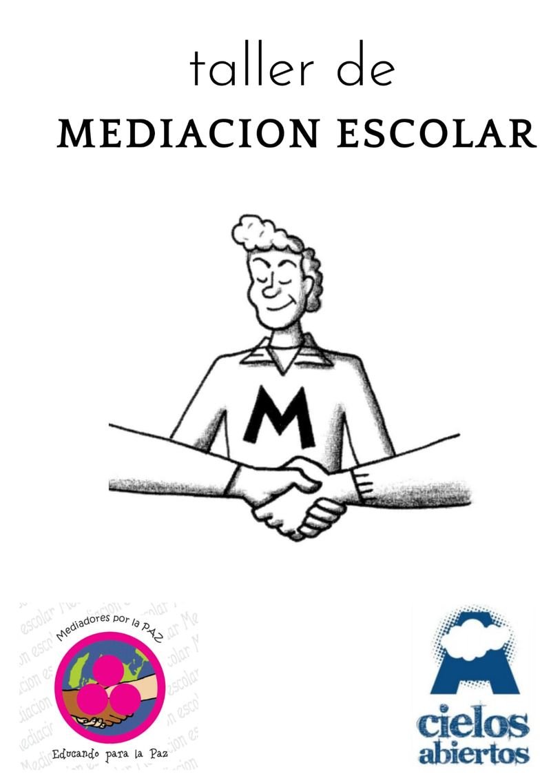 Afiche del Taller de Mediación Escolar, con un mediador que une dos manos y los logos de Mediadores por la Paz y Cielos Abiertos